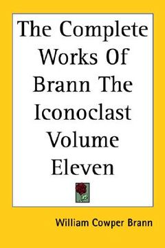 portada the complete works of brann the iconoclast volume eleven (en Inglés)