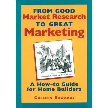 portada From Good Market Research to Great Marketing: A How-To Guide for Home Builders (en Inglés)