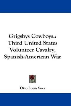 portada grigsbys cowboys.: third united states volunteer cavalry, spanish-american war (en Inglés)