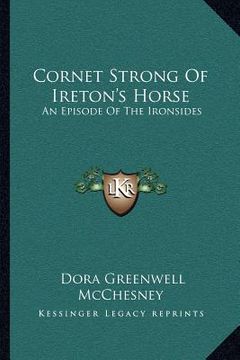 portada cornet strong of ireton's horse: an episode of the ironsides (en Inglés)