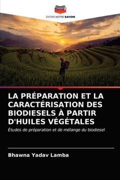 portada La Préparation Et La Caractérisation Des Biodiesels À Partir d'Huiles Végétales (in French)