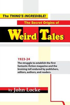 portada The Thing's Incredible! The Secret Origins of Weird Tales (en Inglés)