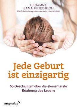 portada Jede Geburt ist Einzigartig: 50 Geschichten Über die Elementarste Erfahrung des Lebens (in German)