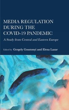 portada Media Regulation during the COVID-19 Pandemic: A Study from Central and Eastern Europe (in English)