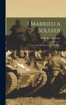 portada I Married a Soldier; or, Old Days in the old Army (in English)