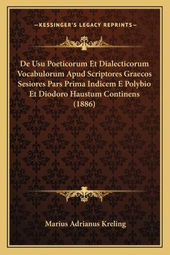 portada De Usu Poeticorum Et Dialecticorum Vocabulorum Apud Scriptores Graecos Sesiores Pars Prima Indicem E Polybio Et Diodoro Haustum Continens (1886) (en Latin)