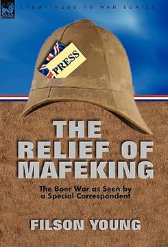portada the relief of mafeking: the boer war as seen by a special correspondent (en Inglés)