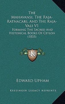 portada the mahavansi, the raja-ratnacari, and the raja-vali v1: forming the sacred and historical books of ceylon (1833) (en Inglés)