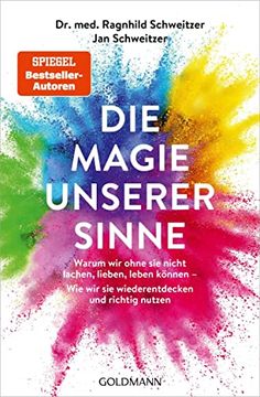 portada Die Magie Unserer Sinne: Warum wir Ohne sie Nicht Lachen, Lieben, Leben Können - wie wir sie Wiederentdecken und Richtig Nutzen (in German)