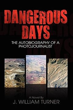 portada dangerous days, the autobiography of a photojournalist