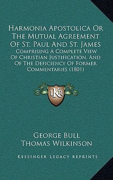 portada harmonia apostolica or the mutual agreement of st. paul and st. james: comprising a complete view of christian justification, and of the deficiency of