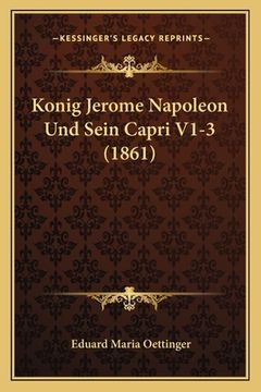 portada Konig Jerome Napoleon Und Sein Capri V1-3 (1861) (en Alemán)