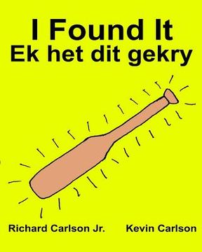 portada I Found It Ek het dit gekry: Children's Picture Book English-Afrikaans (Bilingual Edition) (www.rich.center)