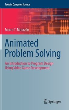 portada Animated Problem Solving: An Introduction to Program Design Using Video Game Development (en Inglés)