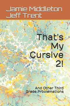 portada That's My Cursive 2!: And Other Third Grade Proclamations (en Inglés)