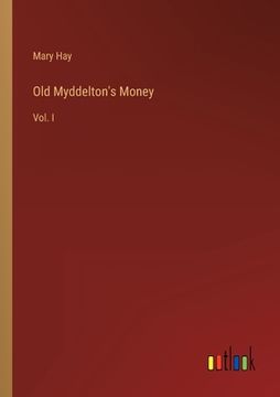 portada Old Myddelton's Money: Vol. I (en Inglés)