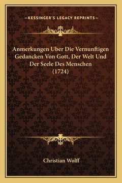 portada Anmerkungen Uber Die Vernunftigen Gedancken Von Gott, Der Welt Und Der Seele Des Menschen (1724) (in German)