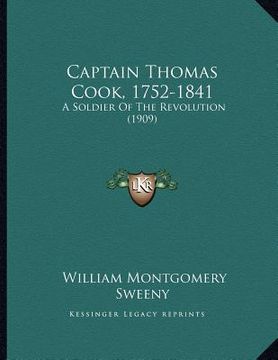 portada captain thomas cook, 1752-1841: a soldier of the revolution (1909) (en Inglés)