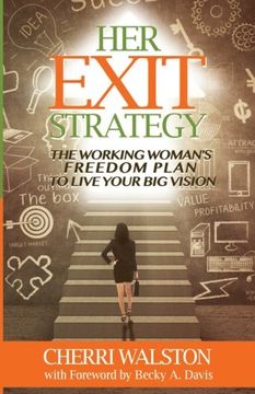 portada HER Exit Strategy: The Working Woman's Freedom Plan to Live Your Big Vision