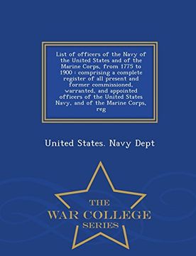 portada List of officers of the Navy of the United States and of the Marine Corps, from 1775 to 1900: comprising a complete register of all present and former ... States Navy, and of the Marine Corps, reg