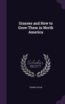 portada Grasses and How to Grow Them in North America