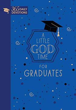 portada A Little god Time for Graduates: 365 Daily Devotions (en Inglés)
