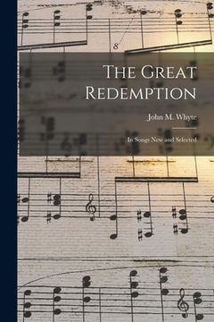 portada The Great Redemption [microform]: in Songs New and Selected (in English)