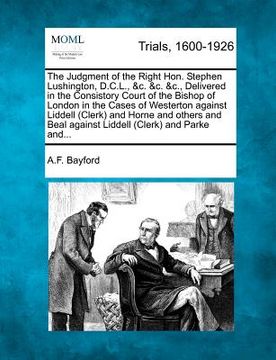 portada the judgment of the right hon. stephen lushington, d.c.l., &c. &c. &c., delivered in the consistory court of the bishop of london in the cases of west (in English)