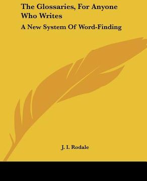 portada the glossaries, for anyone who writes: a new system of word-finding (en Inglés)