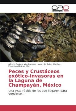 portada Peces y Crustáceos exótico-invasoras en la Laguna de Champayán, México: Una vista rápida de los que llegaron para quedarse....
