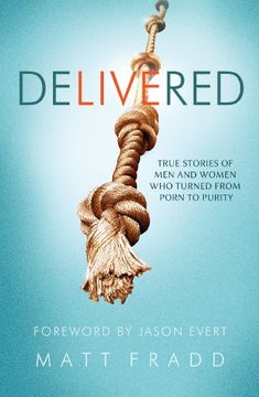 portada Delivered - True Stories of Men and Women Who Turned from Porn to Purity