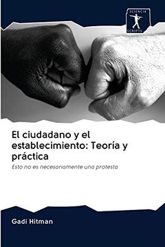 portada El Ciudadano y el Establecimiento: Teoría y Práctica: Esto no es Necesariamente una Protesta