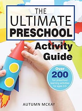 portada The Ultimate Preschool Activity Guide: Over 200 fun Preschool Learning Activities for Kids Ages 3-5 (4) (Early Learning) 