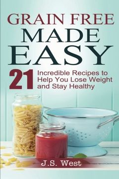 portada Against All Grain: Grain Free Made Easy: 21 Incredible Recipes to Help You Lose Weight and Stay Healthy