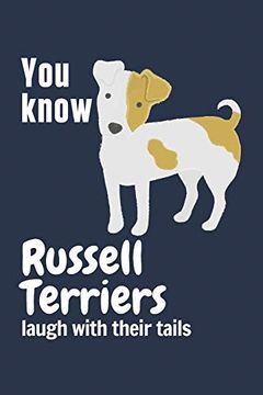 portada You Know Russell Terriers Laugh With Their Tails: For Russell Terrier dog Fans 