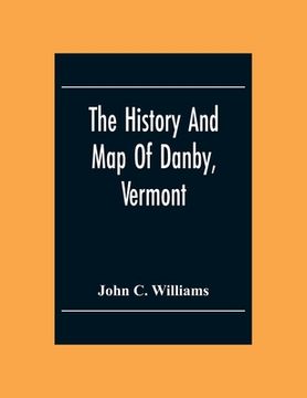 portada The History And Map Of Danby, Vermont (en Inglés)