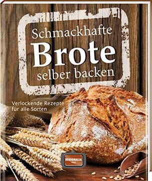 portada Schmackhafte Brote selber backen: Verlockende Rezepte für alle Sorten (in German)