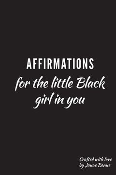 portada Affirmations for the Little Black Girl in You: Daily Affirmations (en Inglés)
