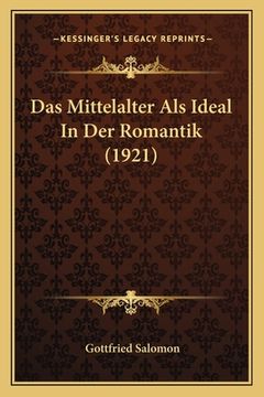 portada Das Mittelalter Als Ideal In Der Romantik (1921) (en Alemán)