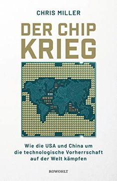 portada Der Chip-Krieg: Wie die usa und China um die Technologische Vorherrschaft auf der Welt Kämpfen (in German)