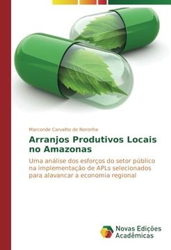 portada Arranjos Produtivos Locais no Amazonas: Uma análise dos esforços do setor público na implementação de APLs selecionados para alavancar a economia regional (Portuguese Edition)