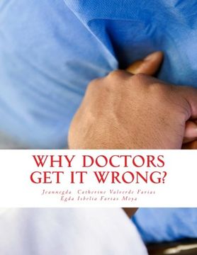portada why doctors get it wrong?: Error, malpractice, iatrogenic, and surrounding factors