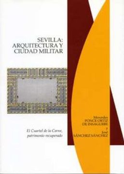 portada Sevilla: Arquitectura y ciudad militar. El Cuartel de la Carne, patrimonio recuperado (in Spanish)