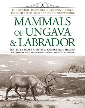 portada Mammals of Ungava & Labrador: The 1882-1884 Fieldnotes of Lucien M. Turner Together with Inuit and Innu Knowledge (in English)