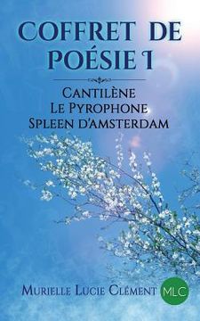 portada Coffret de Poésie I: Cantilène, Le Pyrophone, Spleen d'Amsterdam