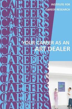 portada Your Career as an Art Dealer: Galleries, Auction Houses (en Inglés)