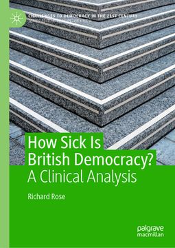 portada How Sick is British Democracy? A Clinical Analysis (Challenges to Democracy in the 21St Century) [Hardcover ] (en Inglés)