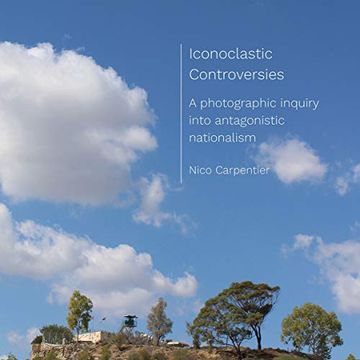 portada Iconoclastic Controversies: A Photographic Inquiry Into Antagonistic Nationalism (in English)