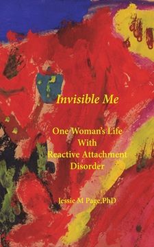 portada Invisible Me: One Woman's Life with Reactive Attachment Disorder (en Inglés)