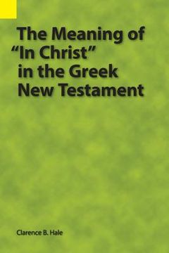 portada The Meaning of "In Christ" in the Greek New Testament (en Inglés)